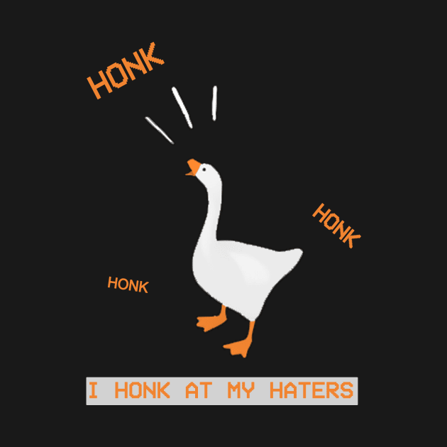 I HONK AT MY HATERS by PlexWears