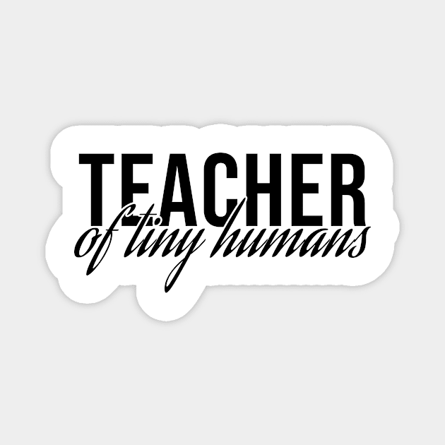 Teacher Of Tiny Humans Magnet by Rishirt