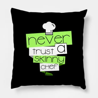 'Never Trust a Skinny Chef' Witty Food Gift Pillow