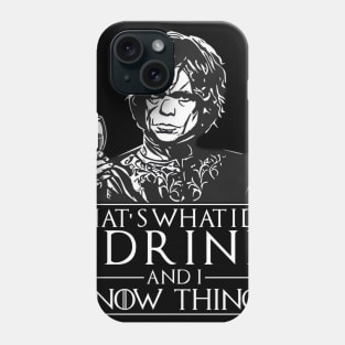 Thats What I do, I Drink.. Phone Case