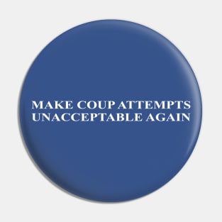 Make Coup Attempts Unacceptable Again - MAGA Parody Pin