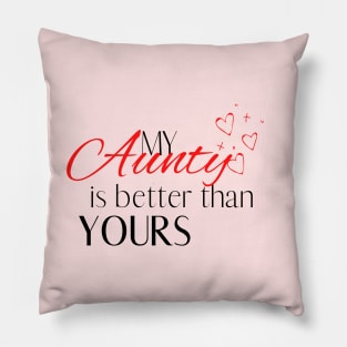 My Aunty is Better Than Yours - Desi Quotes Pillow