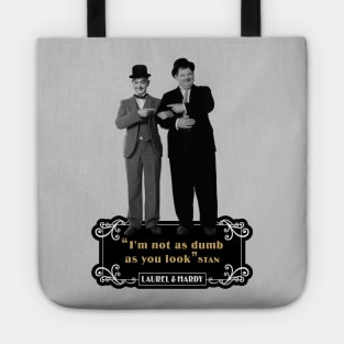 Laurel & Hardy Quotes: ‘I'm Not As Dumb As You Look' Tote