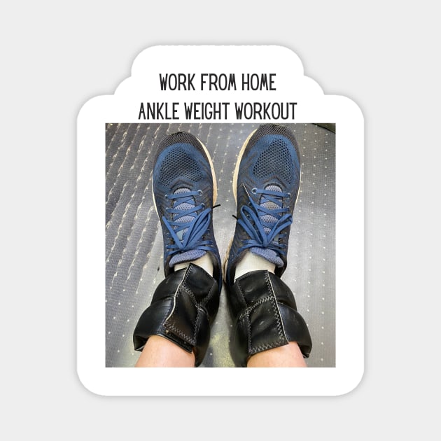 Work From Home Ankle Weight Workout Magnet by Abide the Flow