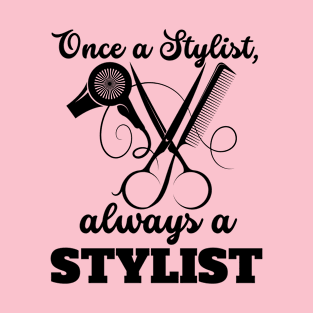 Once A Stylist, Always A Stylist T-Shirt