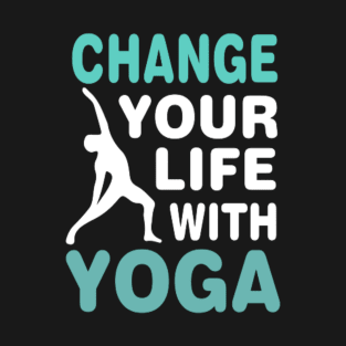 Change your life with yoga T-Shirt T-Shirt