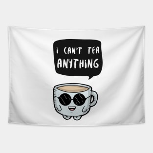 I can't tea anything Tapestry