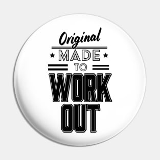 Original Made to Work Out Pin