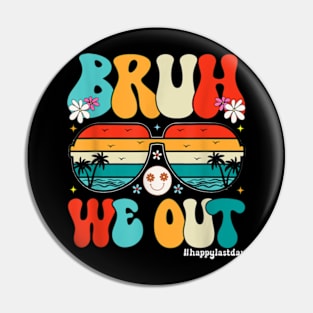 Bruh We Out Happy Last Day Of School Teacher Boy Girl Summer T-Shirt Pin