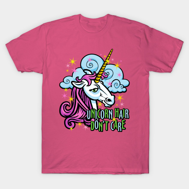 Unicorn Hair Don T Care Unicorn T Shirt Teepublic