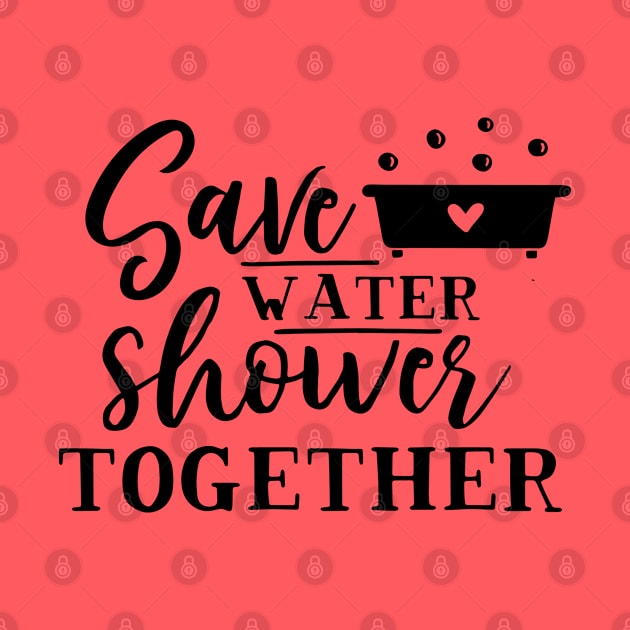 Green Series: Save Water. Shower Together. by Jarecrow 