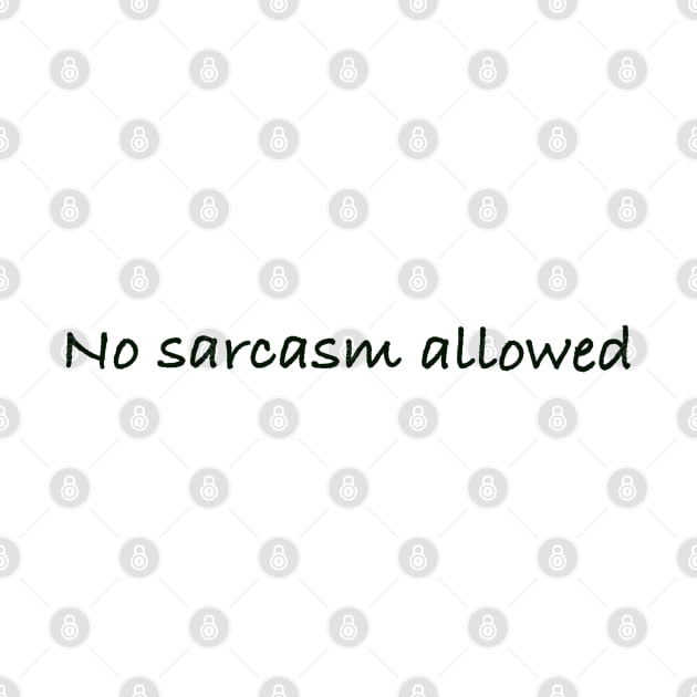 No Sarcasm Allowed by Chic and Geeks