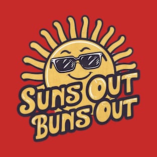 Suns Out Buns Out T-Shirt