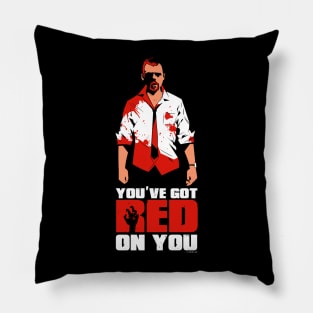 Shaun of the Dead - You've Got Red on You Quote Pillow