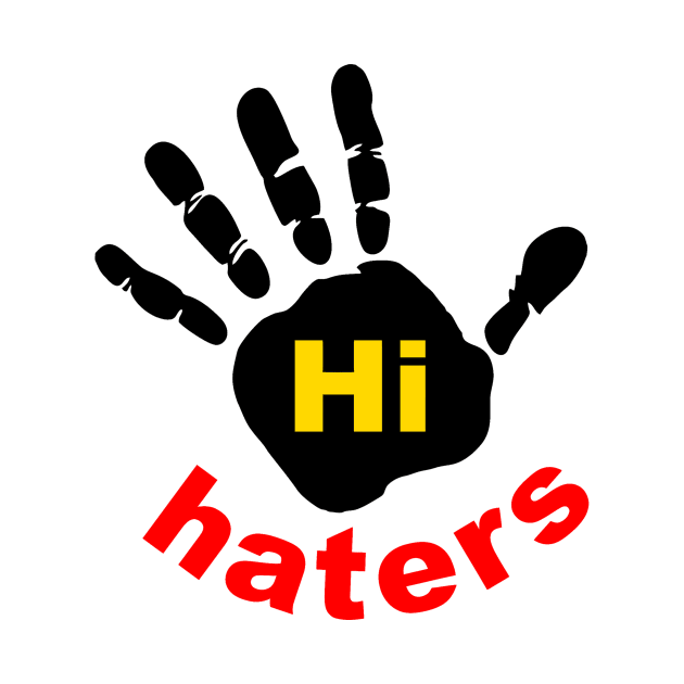 Hi Haters by Art by Awais Khan