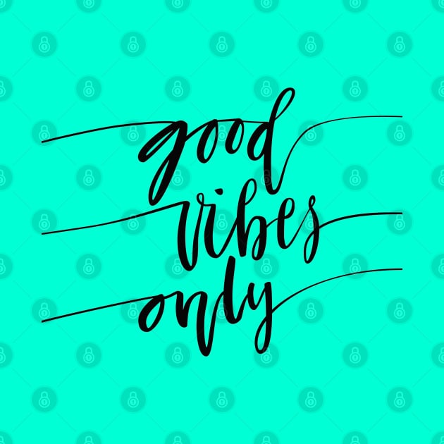 Good Vibes Only - Funny Humor Inspiration Quote Artwork by Artistic muss