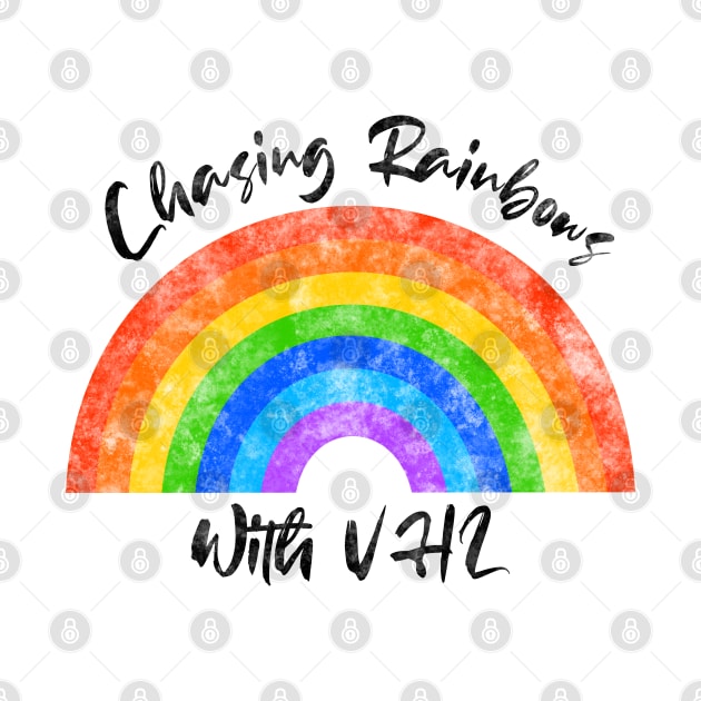 Chasing Rainbows With VHL - VHL Warrior - Von Hippel-Lindau Design by Funky Chik’n