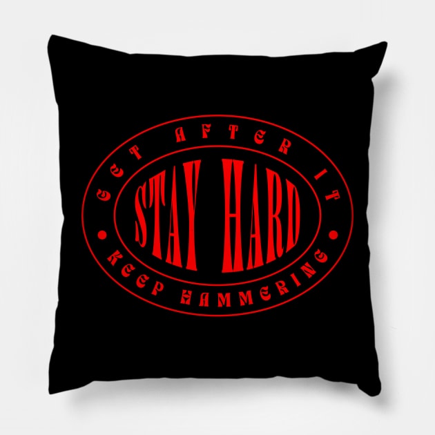 GET AFTER IT. KEEP HAMMERING. STAY HARD. Pillow by DMcK Designs