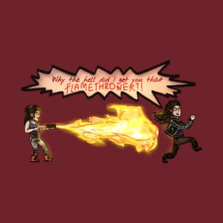 Waverly got her flamethrower!! T-Shirt