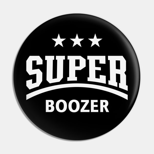 Super Boozer (Boozing / Drinking / Alcohol / White) Pin by MrFaulbaum