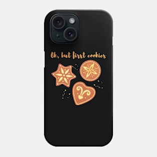 Ok but first cookies. Biscuit lover. Sweet tooth Phone Case