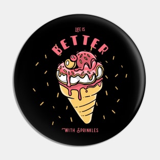 Ice cream life is better with Sprinkles Pin