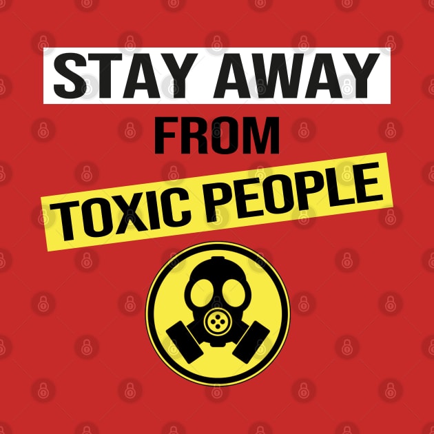 Stay Away From Toxic People by DragonTees