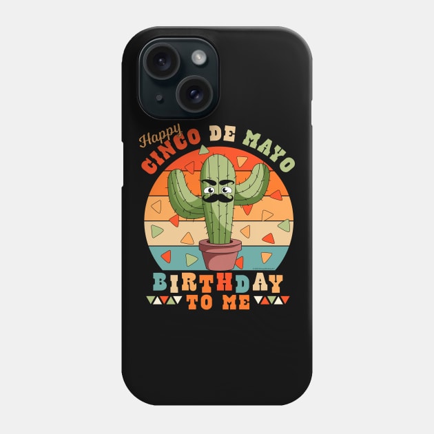 Happy Cinco de Mayo Birthday To Me Funny Mexican Cactus Phone Case by OrangeMonkeyArt