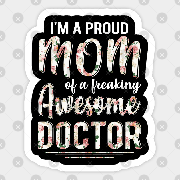 I'm A Proud Mom of Doctor Funny Mother's Day Gift - Proud Mom Of Doctor Funny Mothers Day - Sticker | TeePublic I'm A Proud Mom of Doctor Funny Mother's Day Gift - Proud Mom Of Doctor Funny Mothers Day - Sticker | TeePublic