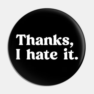 Funny Saying Thanks, I hate it. Meme Pin