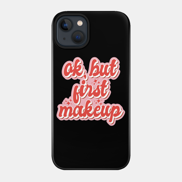 Ok but first makeup Aesthetic Pink Red Girly Retro 90s Pin up - Makeup - Phone Case