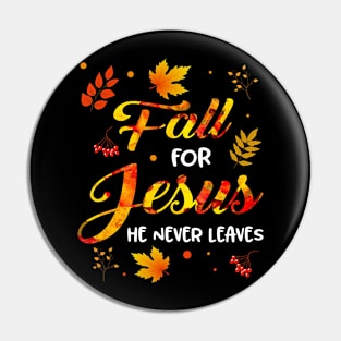 Fall For Jesus He Never Leaves Pin