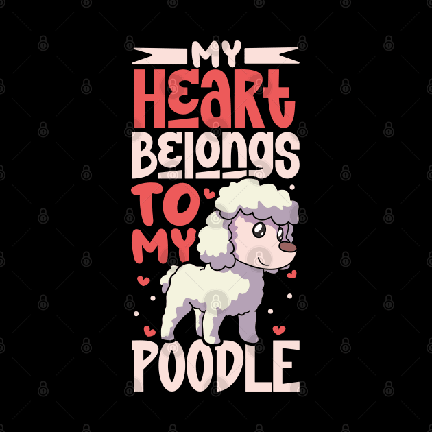 My heart belongs to my Poodle by Modern Medieval Design