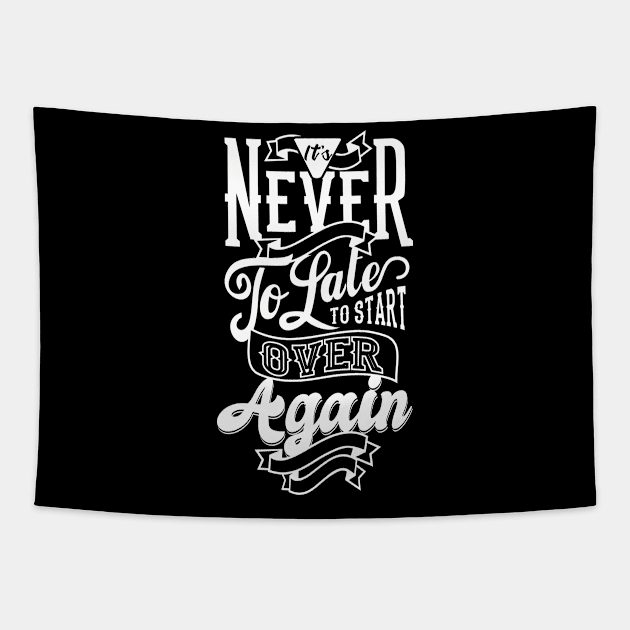 It's Never To Late To Start Over Again Tapestry by Bintook