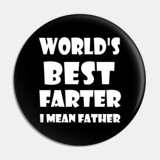 World's Best Farter, I Mean Father Pin