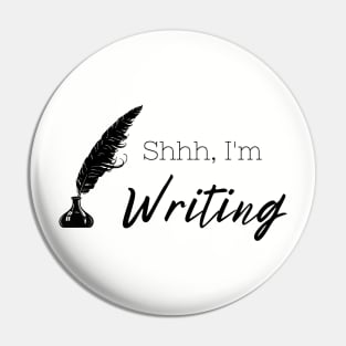 Shhh, I'm Writing (dark text) Pin