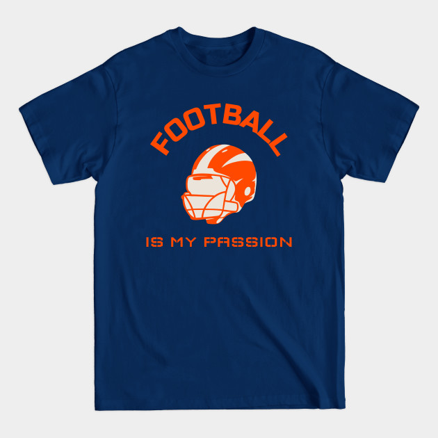 Disover Football Is My Passion - Football Gifts - Football - T-Shirt