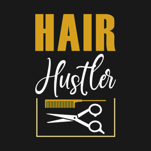 Funny Hairdresser Hair Hustler Hairstylist T-Shirt