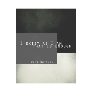 I Exist As I Am Whitman Quote T-Shirt