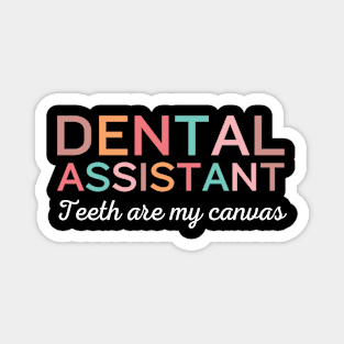 Teeth are my canvas Funny Retro Pediatric Dental Assistant Hygienist Office Gifts Magnet