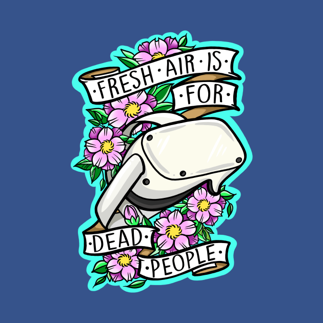 Fresh air is for dead people by TheCuddleCult