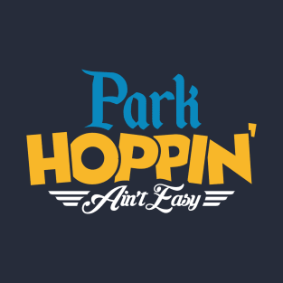 Park Hoppin' Ain't Easy T-Shirt