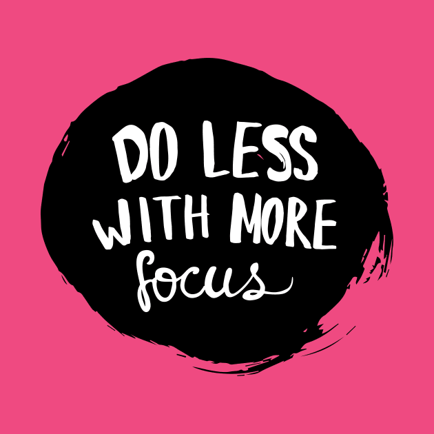 do less with more focus by Little Painters