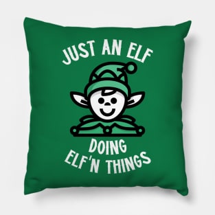 Just An Elf Doing Elf'n Things Pillow