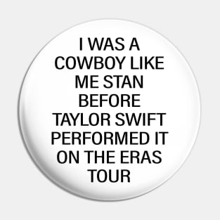 I Was A Cowboy Like Me Stan Before Taylor Swift Performed It On The Eras Tour Pin