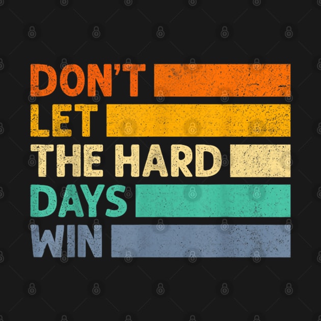 Don't Let The Hard Days Win v3 by luna.wxe@gmail.com