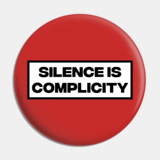 Silence Is Complicity Pin