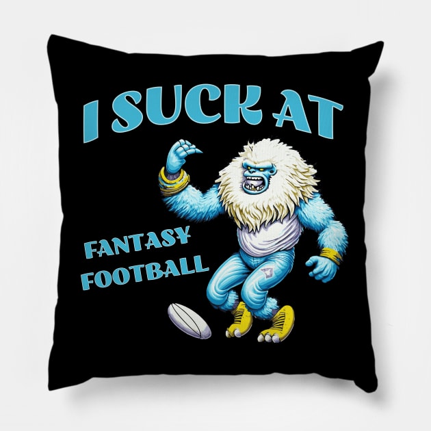 I suck at Fantasy Football Pillow by JoeStylistics