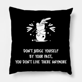 DON'T JUDGE YOURSELF Pillow