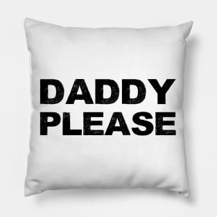 DADDY PLEASE - B - Word typography quote meme funny gift merch grungy black white tshirt Pillow